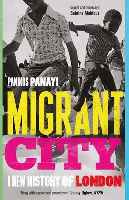 Miasto migrantów: Nowa historia Londynu - Migrant City: A New History of London