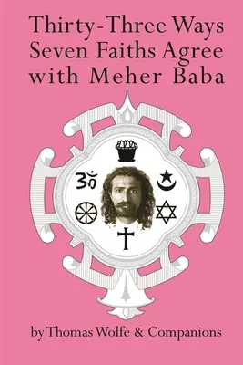 Trzydzieści trzy sposoby, w jakie siedem wyznań zgadza się z Meherem Babą - Thirty Three Ways Seven Faiths Agree with Meher Baba