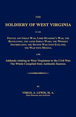 Żołnierze Wirginii Zachodniej w wojnie francusko-indyjskiej; Wojna lorda Dunmore'a; Rewolucja; Późniejsze wojny indiańskie; Powstanie Whiskey; S - The Soldiery of West Virginia in the French and Indian War; Lord Dunmore's War; The Revolution; The Later Indian Wars; The Whiskey Insurrection; The S