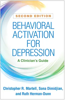 Aktywacja behawioralna w leczeniu depresji, wydanie drugie: Przewodnik klinicysty - Behavioral Activation for Depression, Second Edition: A Clinician's Guide