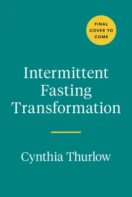 Transformacja przerywanego postu: 45-dniowy program dla kobiet mający na celu utratę uporczywej wagi, poprawę zdrowia hormonalnego i spowolnienie starzenia się - Intermittent Fasting Transformation: The 45-Day Program for Women to Lose Stubborn Weight, Improve Hormonal Health, and Slow Aging