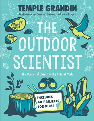 The Outdoor Scientist: Cud obserwacji świata przyrody - The Outdoor Scientist: The Wonder of Observing the Natural World