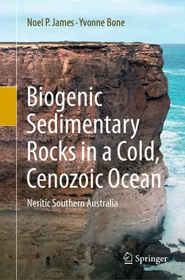 Biogeniczne skały osadowe w zimnym, kenozoicznym oceanie: Nerytowa Południowa Australia - Biogenic Sedimentary Rocks in a Cold, Cenozoic Ocean: Neritic Southern Australia