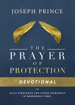 Modlitwa o ochronę: Codzienne strategie nieustraszonego życia w niebezpiecznych czasach - The Prayer of Protection Devotional: Daily Strategies for Living Fearlessly in Dangerous Times