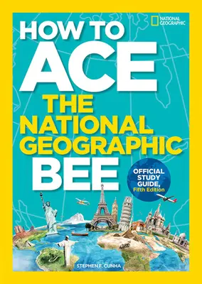 Jak zdać konkurs National Geographic Bee, oficjalny przewodnik do nauki, wydanie piąte - How to Ace the National Geographic Bee, Official Study Guide, Fifth Edition