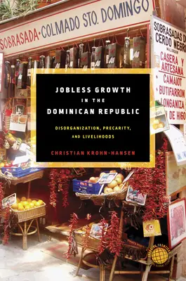 Wzrost bezrobocia w Republice Dominikańskiej: Dezorganizacja, niepewność i źródła utrzymania - Jobless Growth in the Dominican Republic: Disorganization, Precarity, and Livelihoods