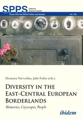 Różnorodność na pograniczu Europy Środkowo-Wschodniej: Wspomnienia, krajobrazy, ludzie - Diversity in the East-Central European Borderlands: Memories, Cityscapes, People