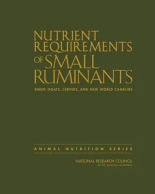 Zapotrzebowanie na składniki odżywcze małych przeżuwaczy: Owce, kozy, jeleniowate i wielbłądowate Nowego Świata - Nutrient Requirements of Small Ruminants: Sheep, Goats, Cervids, and New World Camelids