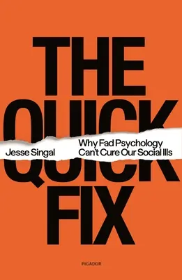Szybka naprawa: Dlaczego psychologia mody nie może wyleczyć naszych chorób społecznych - The Quick Fix: Why Fad Psychology Can't Cure Our Social Ills