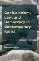 Konfucjanizm, prawo i demokracja we współczesnej Korei - Confucianism, Law, and Democracy in Contemporary Korea