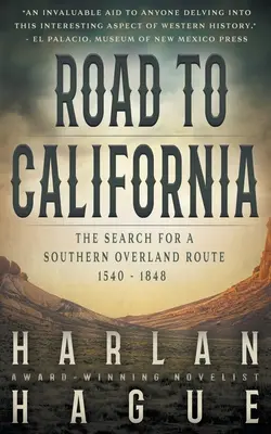 Droga do Kalifornii: Poszukiwanie południowego szlaku lądowego, 1540-1848 - Road to California: The Search for a Southern Overland Route, 1540 - 1848