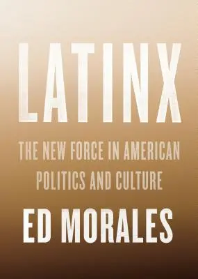 Latinx: Nowa siła w amerykańskiej polityce i kulturze - Latinx: The New Force in American Politics and Culture