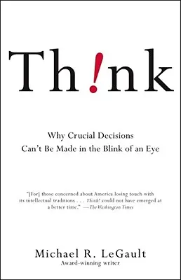 Think!: Dlaczego kluczowe decyzje nie mogą być podejmowane w mgnieniu oka - Think!: Why Crucial Decisions Can't Be Made in the Blink of an Eye