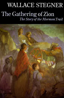 The Gathering of Zion: Historia mormońskiego szlaku - The Gathering of Zion: The Story of the Mormon Trail