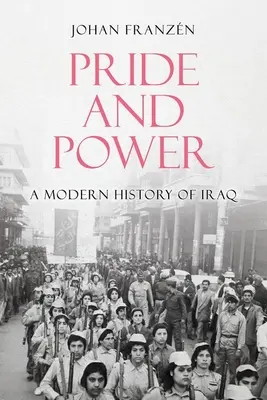 Duma i władza: Współczesna historia Iraku - Pride and Power: A Modern History of Iraq