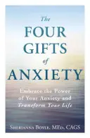 Cztery dary niepokoju: Ujarzmij moc swojego niepokoju i zmień swoje życie - The Four Gifts of Anxiety: Embrace the Power of Your Anxiety and Transform Your Life