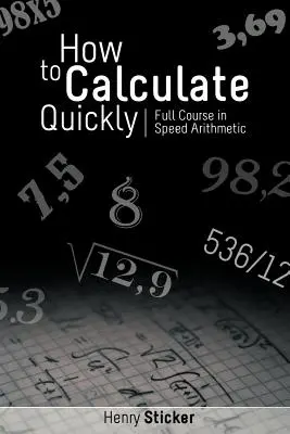 Jak szybko liczyć: Pełny kurs szybkiej arytmetyki - How to Calculate Quickly: Full Course in Speed Arithmetic