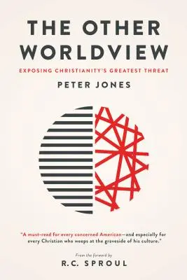 Inny światopogląd: Demaskując największe zagrożenie dla chrześcijaństwa - The Other Worldview: Exposing Christianity's Greatest Threat