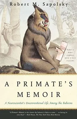 A Primate's Memoir: Niekonwencjonalne życie neurobiologa wśród pawianów - A Primate's Memoir: A Neuroscientist's Unconventional Life Among the Baboons