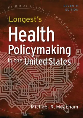 Longest's Health Policymaking in the United States, wydanie siódme - Longest's Health Policymaking in the United States, Seventh Edition