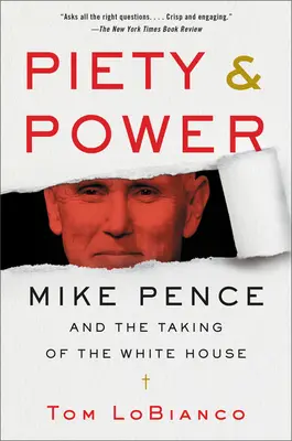 Pobożność i władza: Mike Pence i przejęcie Białego Domu - Piety & Power: Mike Pence and the Taking of the White House