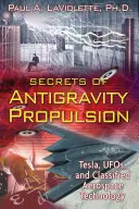 Sekrety napędu antygrawitacyjnego: Tesla, UFO i tajne technologie lotnicze i kosmiczne - Secrets of Antigravity Propulsion: Tesla, Ufos, and Classified Aerospace Technology