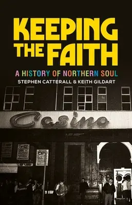 Keeping the Faith: Historia północnej duszy - Keeping the Faith: A History of Northern Soul