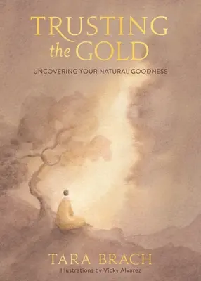 Trusting the Gold: Odkrywanie naturalnej dobroci - Trusting the Gold: Uncovering Your Natural Goodness