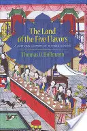 Kraina pięciu smaków: Kulturowa historia kuchni chińskiej - The Land of the Five Flavors: A Cultural History of Chinese Cuisine