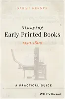 Studiowanie wczesnych książek drukowanych, 1450-1800: Praktyczny przewodnik - Studying Early Printed Books, 1450-1800: A Practical Guide