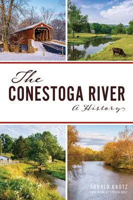 Rzeka Conestoga: Historia - The Conestoga River: A History