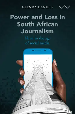 Władza i strata w południowoafrykańskim dziennikarstwie: Wiadomości w dobie mediów społecznościowych - Power and Loss in South African Journalism: News in the Age of Social Media