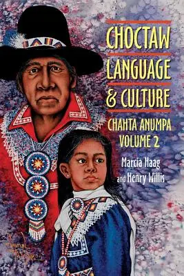 Język i kultura Choctaw: Chahta Anumpa, tom 2 - Choctaw Language and Culture: Chahta Anumpa, Vol. 2