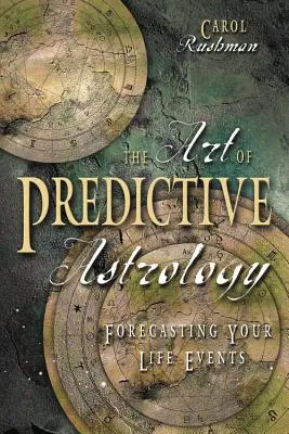 Sztuka astrologii predykcyjnej: Prognozowanie wydarzeń życiowych - The Art of Predictive Astrology: Forcasting Your Life Events