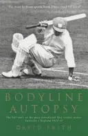 Bodyline Autopsy - Pełna historia najbardziej sensacyjnej testowej serii krykieta: Australia kontra Anglia 1932-33 - Bodyline Autopsy - The Full Story of the Most Sensational Test Cricket Series: Australia V England 1932-33