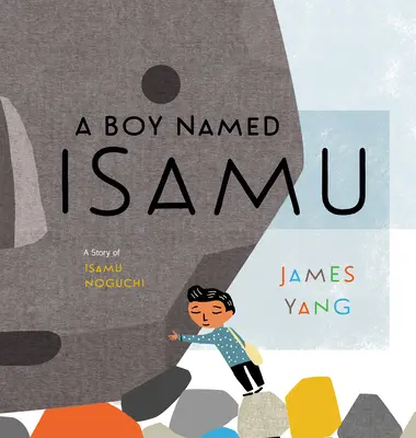 Chłopiec imieniem Isamu: Historia Isamu Noguchiego - A Boy Named Isamu: A Story of Isamu Noguchi