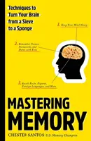 Opanuj pamięć: Techniki zmieniające mózg z sita w gąbkę - Mastering Memory: Techniques to Turn Your Brain from a Sieve to a Sponge