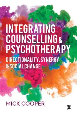 Integracja poradnictwa i psychoterapii: Kierunkowość, synergia i zmiana społeczna - Integrating Counselling & Psychotherapy: Directionality, Synergy and Social Change