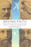 Ocalić wiarę: Uczynienie pluralizmu religijnego amerykańską wartością u progu ery świeckiej - Saving Faith: Making Religious Pluralism an American Value at the Dawn of the Secular Age