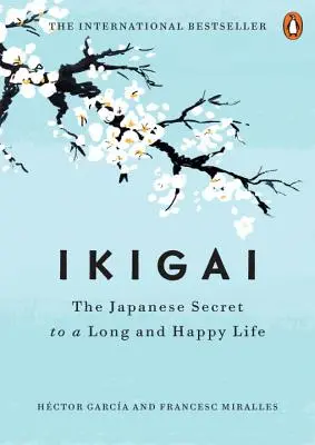 Ikigai: Japoński sekret długiego i szczęśliwego życia - Ikigai: The Japanese Secret to a Long and Happy Life