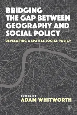 W kierunku przestrzennej polityki społecznej: Wypełnianie luki między geografią a polityką społeczną - Towards a Spatial Social Policy: Bridging the Gap Between Geography and Social Policy