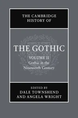 The Cambridge History of the Gothic: Tom 2, Gotyk w dziewiętnastym wieku - The Cambridge History of the Gothic: Volume 2, Gothic in the Nineteenth Century