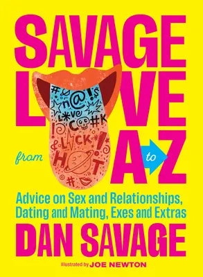 Savage Love od A do Z: Porady na temat seksu i związków, randek i krycia, byłych i dodatkowych osób - Savage Love from A to Z: Advice on Sex and Relationships, Dating and Mating, Exes and Extras