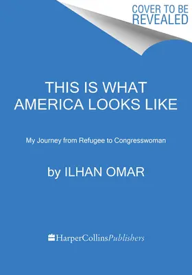 Tak wygląda Ameryka: Moja podróż od uchodźcy do kongresmenki - This Is What America Looks Like: My Journey from Refugee to Congresswoman