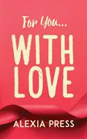 Dla Ciebie... z miłością - For You...with Love