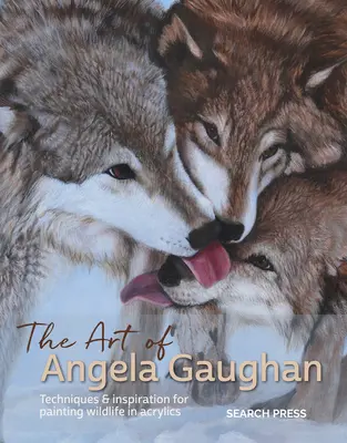 Sztuka Angeli Gaughan: Techniki i inspiracje do malowania dzikiej przyrody akrylami - The Art of Angela Gaughan: Techniques & Inspiration for Painting Wildlife in Acrylics