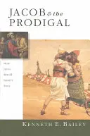 Jakub i marnotrawny: jak Jezus opowiedział na nowo historię Izraela - Jacob & the Prodigal: How Jesus Retold Israel's Story