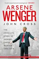 Arsene Wenger - wewnętrzna historia Arsenalu pod rządami Wengera - Arsene Wenger - The Inside Story of Arsenal Under Wenger