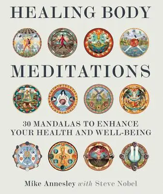 Uzdrawiające medytacje ciała: 30 mandali poprawiających zdrowie i samopoczucie - Healing Body Meditations: 30 Mandalas to Enhance Your Health and Well-Being