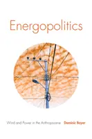 Energopolityka: Wiatr i energia w antropocenie - Energopolitics: Wind and Power in the Anthropocene